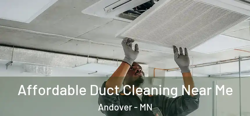 Affordable Duct Cleaning Near Me Andover - MN