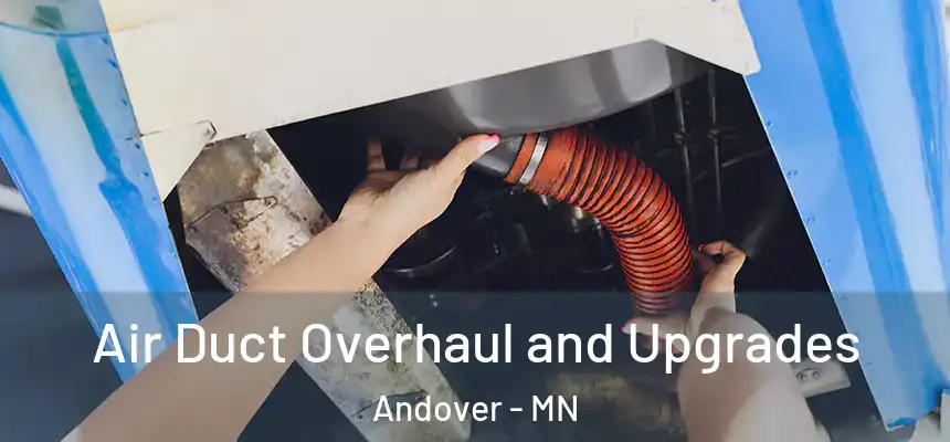 Air Duct Overhaul and Upgrades Andover - MN
