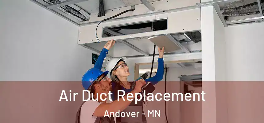 Air Duct Replacement Andover - MN