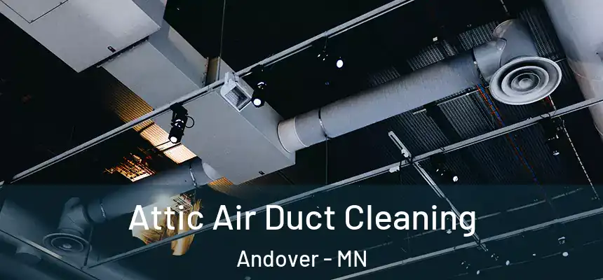  Attic Air Duct Cleaning Andover - MN