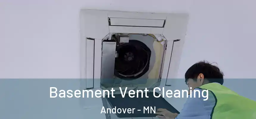  Basement Vent Cleaning Andover - MN