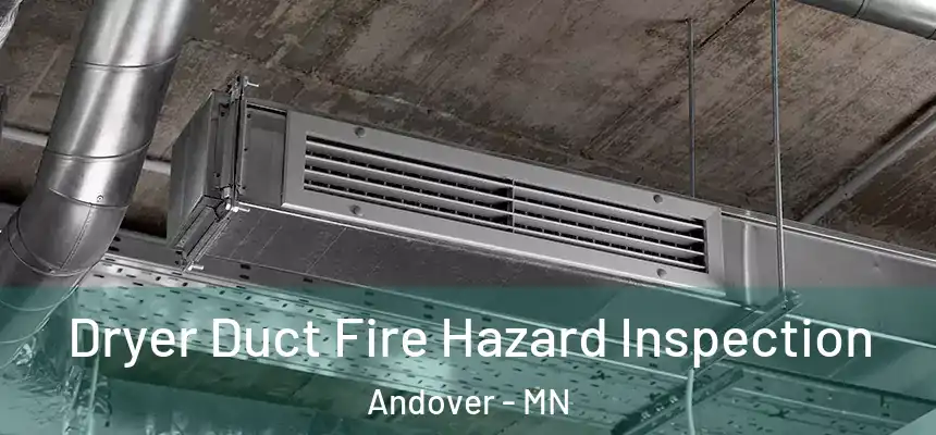 Dryer Duct Fire Hazard Inspection Andover - MN