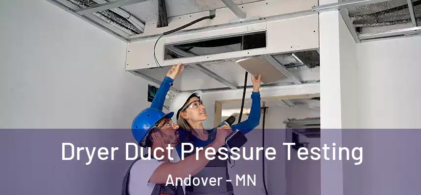 Dryer Duct Pressure Testing Andover - MN