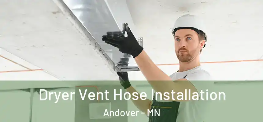Dryer Vent Hose Installation Andover - MN