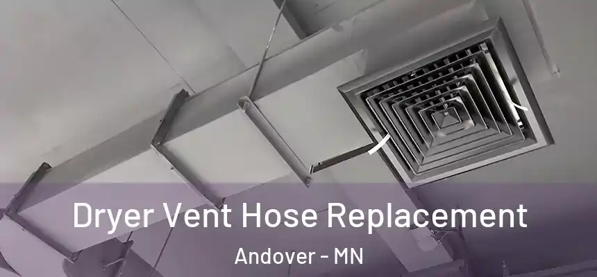  Dryer Vent Hose Replacement Andover - MN