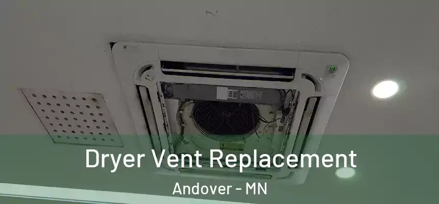  Dryer Vent Replacement Andover - MN