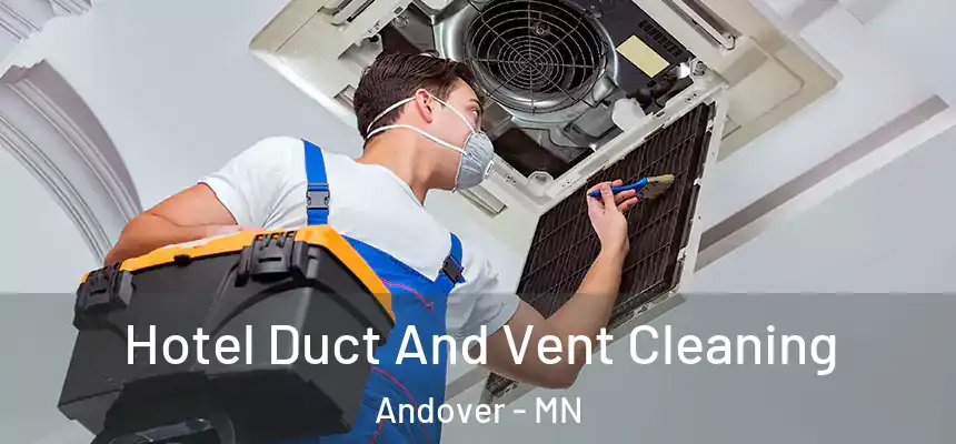 Hotel Duct And Vent Cleaning Andover - MN