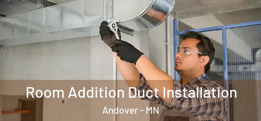  Room Addition Duct Installation Andover - MN