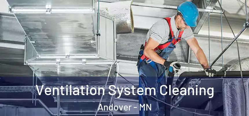  Ventilation System Cleaning Andover - MN