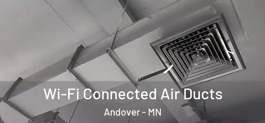  Wi-Fi Connected Air Ducts Andover - MN